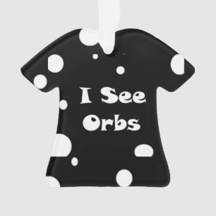 I See Orbs-t-shirt Ornament