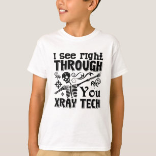I See Right Through You Xray Tech Radiology Tech T-Shirt