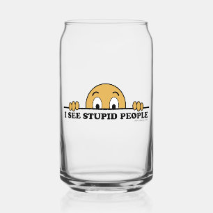 I See Stupid People Can Glass