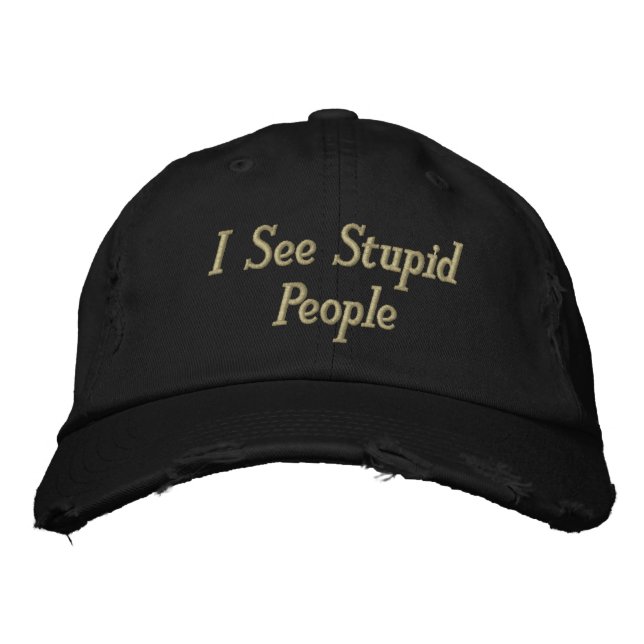 I See Stupid People Embroidered Hat (Front)