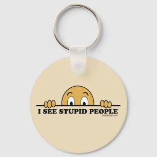 I See Stupid People Humor Key Ring