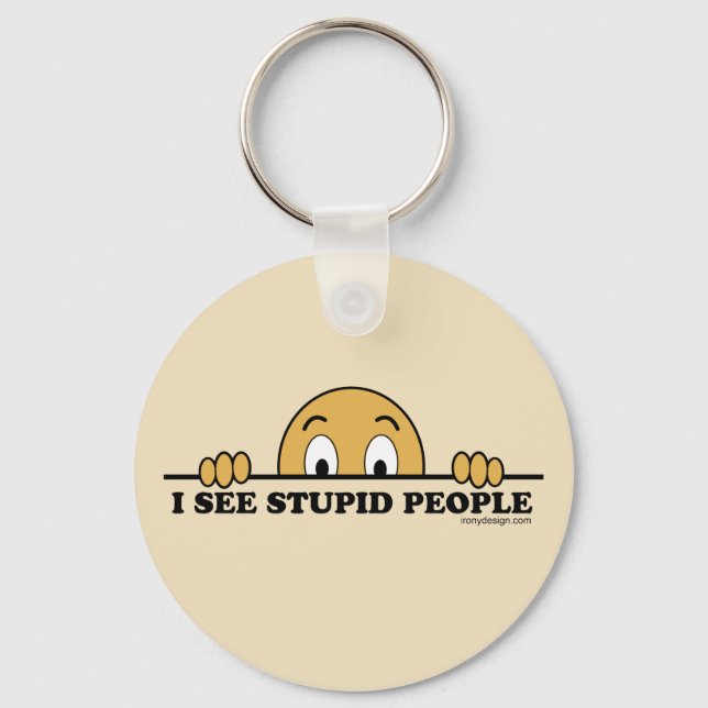 I See Stupid People Humor Key Ring (Front)