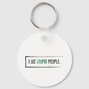 I See Stupid People Key Ring