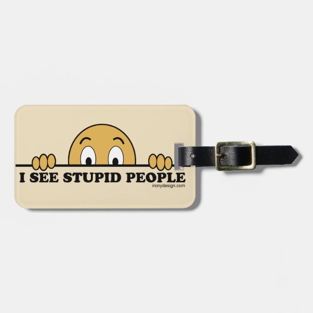 I See Stupid People Luggage Tag (Front Horizontal)