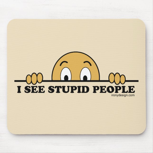 I See Stupid People Mouse Mat (Front)