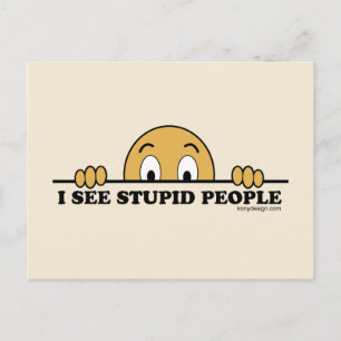 I See Stupid People Postcard