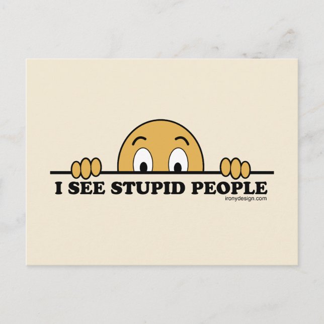 I See Stupid People Postcard (Front)