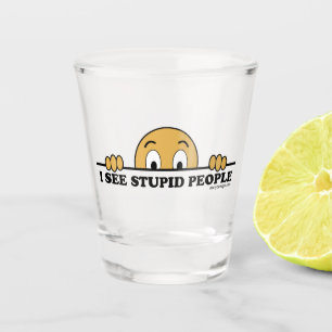 I See Stupid People Shot Glass