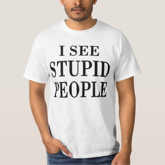I See Stupid People T-Shirt