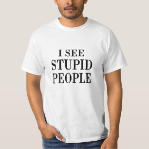 I See Stupid People T-Shirt