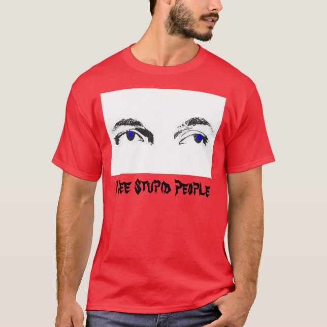 I See Stupid People T-Shirt (Front)