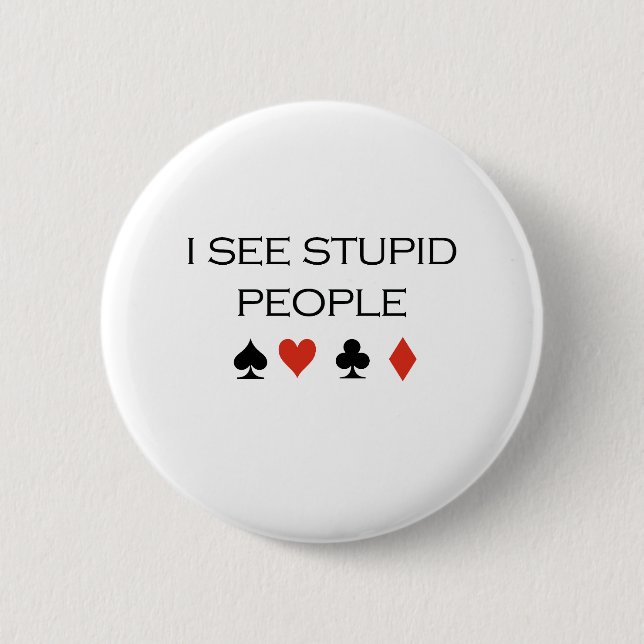 I see stupid people T-shirt 6 Cm Round Badge (Front)