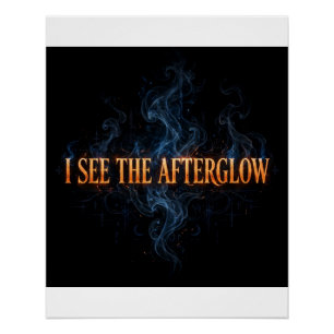 I See the Afterglow — Art Poster