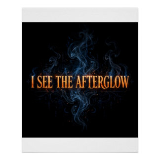 I See the Afterglow — Art Poster