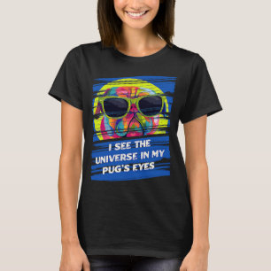 I See the Universe in My Pugs Eyes Funny Dutch Bul T-Shirt