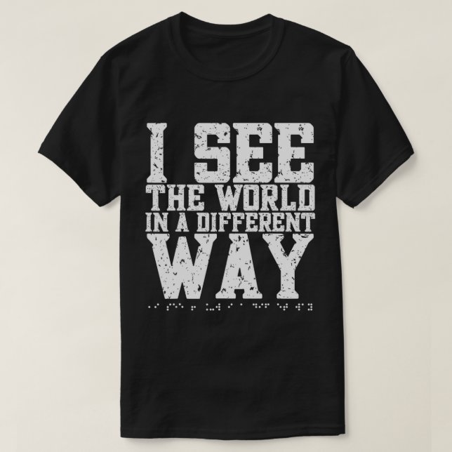 I See The World in a Different Way. Braille Blind, T-Shirt (Design Front)