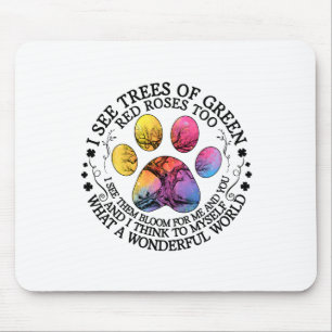 I See Trees Green Red Roses Wonderful World Earth  Mouse Mat