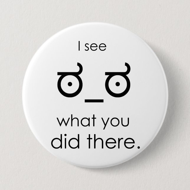 I see what you did there 7.5 cm round badge (Front)