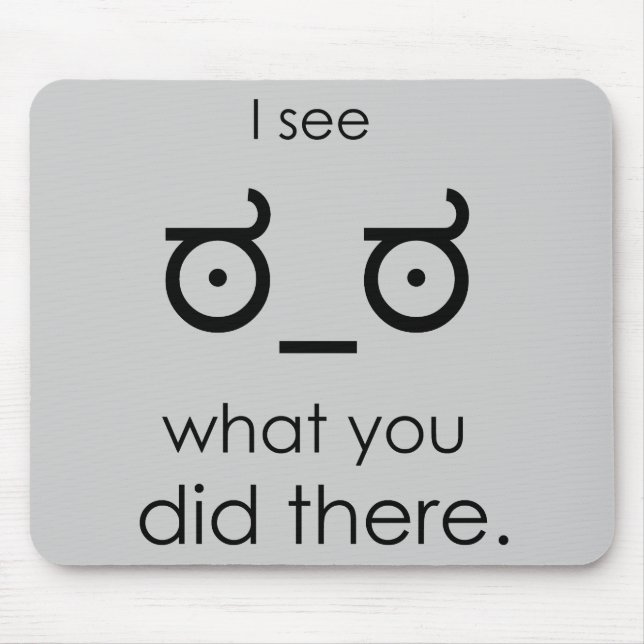 I see what you did there mouse mat (Front)