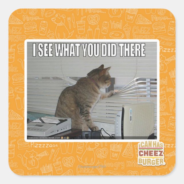 I see what you did there square sticker (Front)