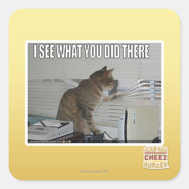 I see what you did there square sticker (Front)