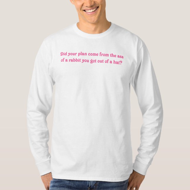 I see where your magic plans come from T-Shirt (Front)