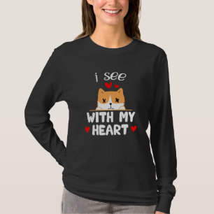 I See With My Hear Cats Blind For Cat T-Shirt
