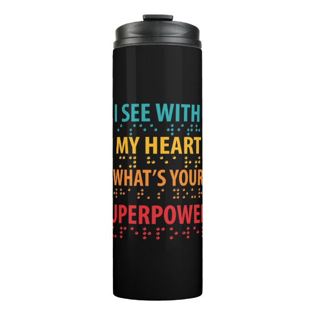 I See With My Heart - Blindness Braille Thermal Tumbler (Front)