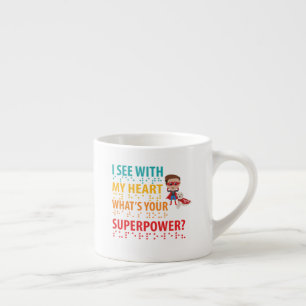I See With My Heart Boy - Blindness Braille Espresso Cup