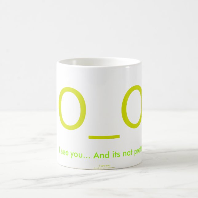 I see you... And its not pretty. Coffee Mug (Center)