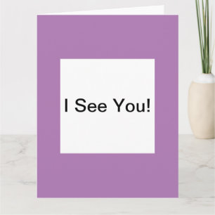 I See You Blank Greeting Card