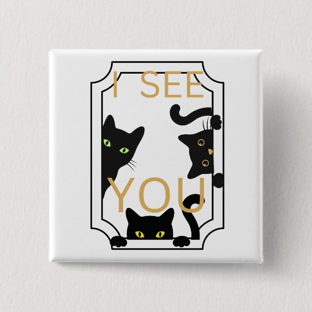 I see you, cat button (Front)