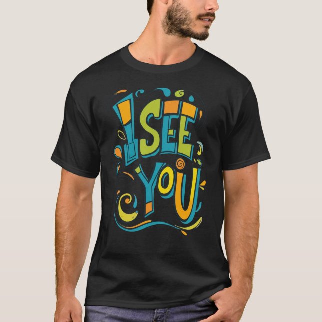 I See You – Colorful Swirl Typography Tee (Front)