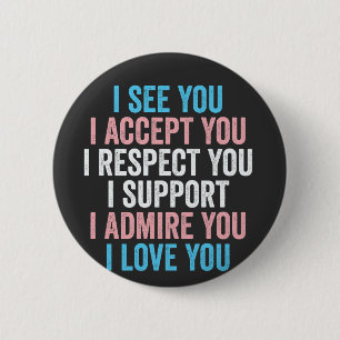 I See You, I Accept You I Respect You Trans LGBT 6 Cm Round Badge