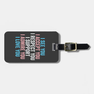 I See You, I Accept You I Respect You Trans LGBT Luggage Tag