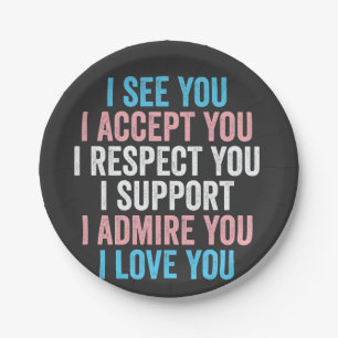 I See You, I Accept You I Respect You Trans LGBT Paper Plate