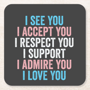 I See You, I Accept You I Respect You Trans LGBT Square Paper Coaster