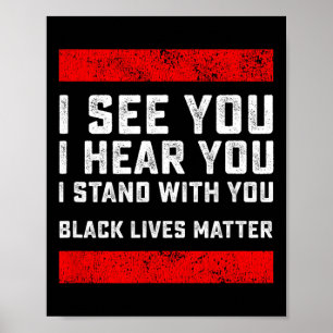 I See You I Hear You I Stand With You Black Lives  Poster