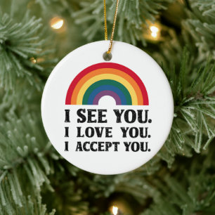 I See You I Love You I Accept You LGBTQ  Ceramic Tree Decoration