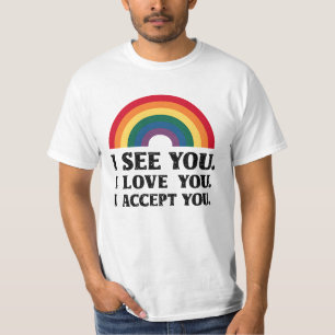 I See You I Love You I Accept You LGBTQ T-Shirt