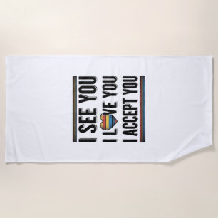 I See You Love You Accept You Pride Shirt Design_1 Beach Towel
