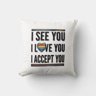 I See You Love You Accept You Pride Shirt Design_1 Cushion