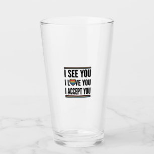 I See You Love You Accept You Pride Shirt Design_1 Glass