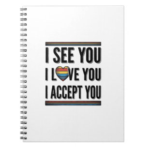 I See You Love You Accept You Pride Shirt Design_1 Notebook