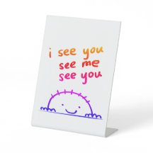 I see you, see me, see you