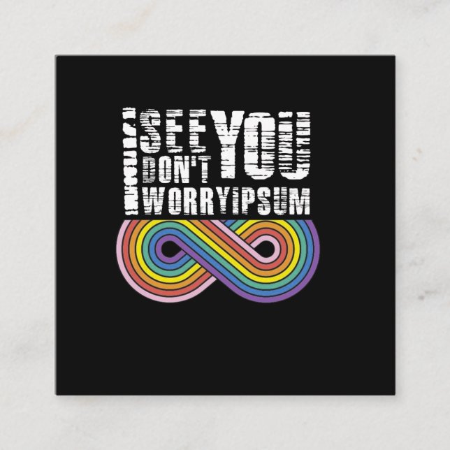 I see you, so don't worry square business card (Front)