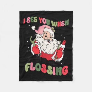 I See You When Flossing Christmas Dentist Santa Fl Fleece Blanket