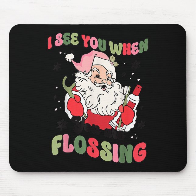 I See You When Flossing Christmas Dentist Santa Fl Mouse Mat (Front)