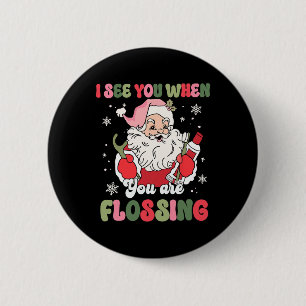 I See You When Flossing Christmas Dentist Xmas Flo 6 Cm Round Badge