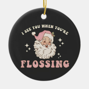 I See You When You’re Flossing Christmas Dental Ceramic Tree Decoration